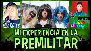 ¿RENUNCIÉ MI EXPERIENCIA EN LA PREMILITAR SUPERVLOGS [upl. by Deaner]