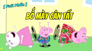 Full Phần  Những Câu Chuyện Bá Đạo Bất Ổn Siêu Hài Của Peppa Và Đồng Bọn 🤣 [upl. by Gabor371]