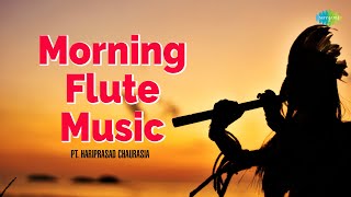 Morning Flute Music  Wake Up Positive amp Stress Relief  Pt Hariprasad Chaurasia  Classical Music [upl. by Nami]