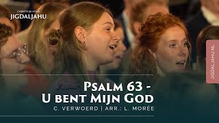 Psalm 63  U bent mijn God  Chr Koor Jigdaljahu [upl. by Richela]