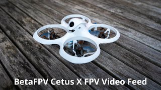 BetaFPV Cetus X FPV Video Feed [upl. by Frida603]