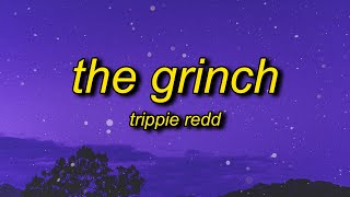 Trippie Redd  The Grinch Lyrics slowed  reverb  lifes like a mf dream tiktok [upl. by Ogg]