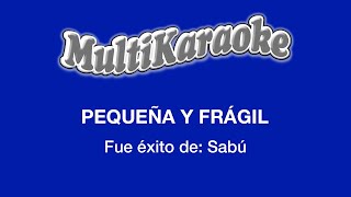 Pequeña Y Frágil  Multikaraoke  Fue Éxito de Sabu [upl. by Loretta]