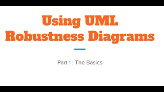 Using UML Robustness Diagrams  Part1 The Basics [upl. by Eirrab]