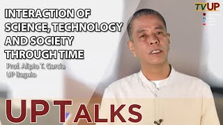 UP TALKS  Interaction of Science Technology and Society Through Time [upl. by Nairahcaz546]