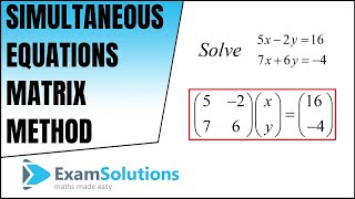 Simultaneous Equations Matrix Method  ExamSolutions [upl. by Rehpotsirhk442]