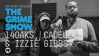 Grime Show 140Aks Cadell amp Izzie Gibbs [upl. by Orabelle]