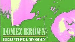 Lomez Brown  Beautiful Woman Official Audio [upl. by Sergio]