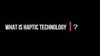 What is Haptic Technology [upl. by Tiffa]