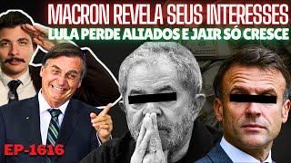 Macron FINALMENTE Revela Seus INTERESSES  Lula PERDE Aliados e JAIR só CRESCE  Cadê o FREIO [upl. by Zalea]