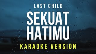 Sekuat Hatimu  Last Child Karaoke [upl. by Clayson]