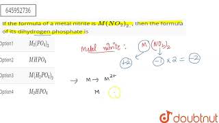 If the formula of a metal nitrite is MNO22 then the formula of its dihydrogen phosphat [upl. by Atirma]