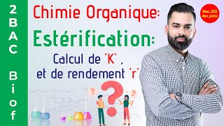 2BAC Biof  Chimie Organique Estérification calcul de K  et de rendement r  avec Prof Noureddine [upl. by Enaek]