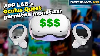 App Lab de Oculus Quest permitirá monetizar aplicaciones y juegos  Noticias XR [upl. by Melisse]