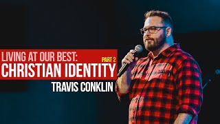 Christian Identity  Part 2 Travis Conklin  The Vine Church Goshen IN [upl. by Eiramrefinnej996]