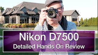 Nikon D7500 detailed and extensive hands on review in 4K [upl. by Schaefer]