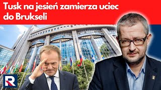 R Ziemkiewicz Tusk na jesień zamierza uciec do Brukseli  Polityczne Podsumowanie Tygodnia [upl. by Hibben]