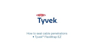 How to seal cable penetrations with DuPont™ Tyvek® FlexWrap EZ [upl. by Oicnanev840]