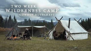 Two Week Wilderness Camp  Wall Tent amp Stove Caring for Horses Cowboy Bushcraft [upl. by Malin]