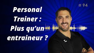 Episode 94  Un Personal Trainer plus quun entraîneur [upl. by Asalocin981]