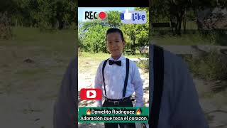 ‼️Danielito Rodriguez ‼️una adoración que te conecta con Dios dale seguir a la página y comparte 🙌🙏🔥 [upl. by Audri]