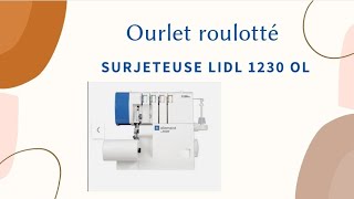 comment faire des ourlets roulotté surjeteuse lidl 1230 OL [upl. by Friedly]