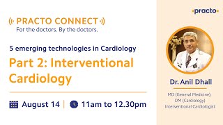 Practo Connect Emerging technologies in Cardiology Part 2 Interventional Cardiology [upl. by Octavius277]