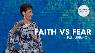 Faith vs FearFULL SERMON  Joyce Meyer [upl. by Amity474]