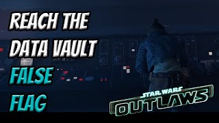 Reach The Data Vault  False Flag Quest  Star Wars Outlaws [upl. by Sherri]