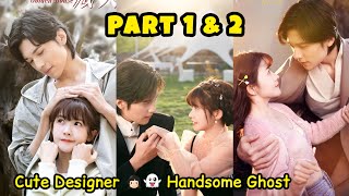 Part 1 amp 2  Cute Designer 👧🏻❤️👻 Handsome Ghost  Golden House Hidden Love  Explain in Hindi [upl. by Naejamron]