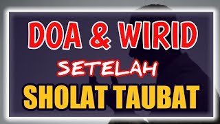 Doa dan Dzikir Amalan amp Wirid Setelah Sholat Sunnah Taubat Nasuha [upl. by Fassold]