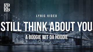 A Boogie wit da Hoodie  Still Think About You  Lyrics [upl. by Dibri]