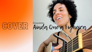 Ainda Que A Figueira  Fernandinho cover [upl. by Rawna]