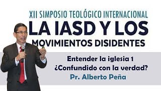 Entender la iglesia 1  ¿Confundido con la verdad  Pr Alberto Peña [upl. by Helas]