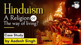 What is Hinduism a religion or a way of life Hinduism Case Study  UPSC GS Paper 1 Indian Culture [upl. by Madalena]