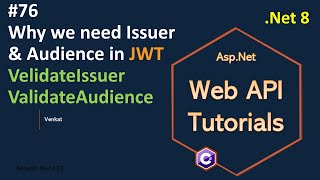 Part 76 Why we need issuer amp audience in JWT in Web API Net 8 7 6 Web API Tutorials NehanthWorld [upl. by Etnom452]