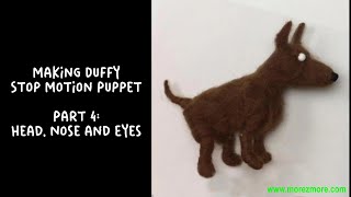 Making Duffy Stop Motion Dog Puppet Part 4  Head Nose Eyes [upl. by Searle]