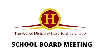 10721 The School District of Haverford Township School Board Meeting [upl. by Silsby]