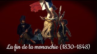 La fin de la monarchie 18301848 [upl. by Yhtnomit877]