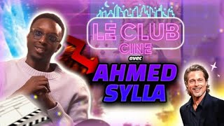 LE CLUB CINEMA 4 AHMED SYLLA SA RENCONTRE AVEC BRAD PITT SAUCE TWITTER LE CINEMA DAUTEUR [upl. by Vick766]