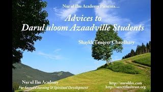 Advices to Darul uloom Azaadville Students  Shaykh Tauqeer Chaudhary Nur ul Ilm Academy [upl. by Dunc814]