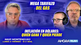 MEGA TARIFAZO DEL GAS INFLACIÓN EN DÓLARES QUIÉN GANA Y QUIÉN PIERDE [upl. by Dlorah807]