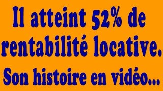 investissement locatif Comment il atteint les 52 de rentabilité avec son investissement locatif [upl. by Nylodam]