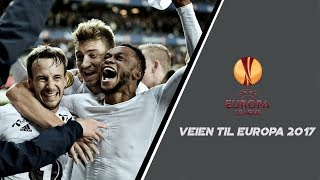 Rosenborg  Veien til Europa 2017 [upl. by Ahsatam]