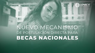 Nuevo mecanismo de postulación directa para becas nacionales Conacyt [upl. by Perrie163]