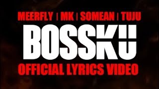 MeerFly  quotBossKuquot Ft Tuju SoMean MK I KClique OFFICIAL LYRICS VIDEO [upl. by Egarton35]