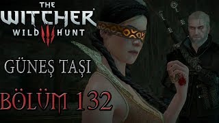 The Witcher 3 Wild Hunt Türkçe Altyazılı  Bölüm 132  GÜNEŞ TAŞI [upl. by Ilram]