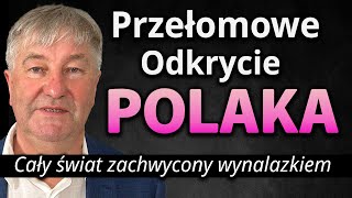 TYLKO U NAS Wynalazek na SKALĘ ŚWIATA PRZEŁOMOWE ODKRYCIE POLAKA  Dr inż Stanisław Wosiński [upl. by Larimer879]