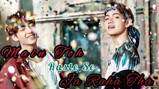 MainTohRasteSeJaRahaTha  BTS Vkook Taekook  Hindi song  Whatsapp Status  fmv [upl. by Nolie894]