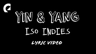 Iso Indies  Yin amp Yang Official Lyric Video [upl. by Olds]